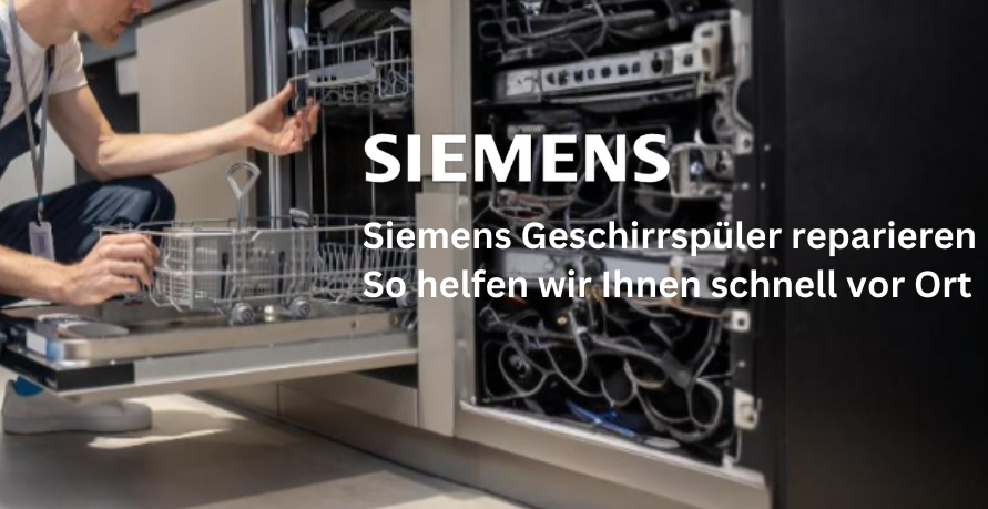 Siemens Geschirrspüler reparieren – So helfen wir Ihnen schnell vor Ort