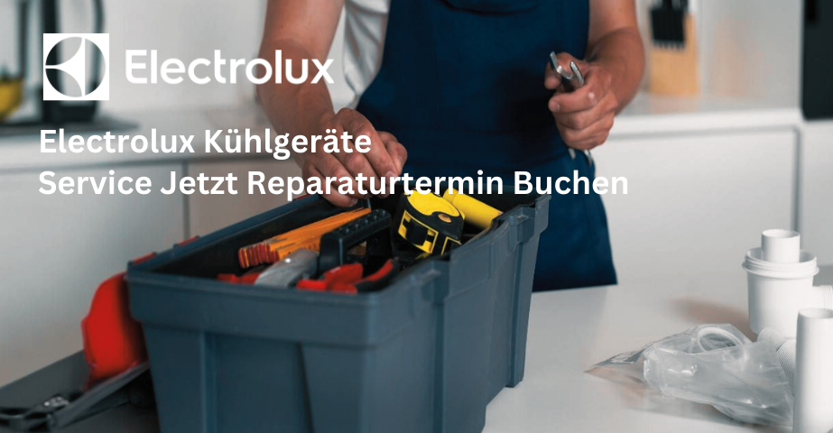 Electrolux Kühlgeräte-Service – Jetzt Reparaturtermin buchen